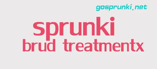 Sprunki Brud Treatment Game Collection Official Sprunki Brud Treatment Series logo featuring multiple character treatment styles